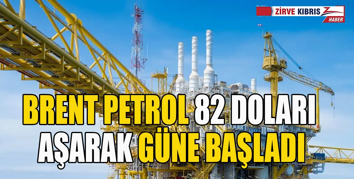  Brent petrol&uuml;n varili 82,88 dolardan işlem g&ouml;r&uuml;yor