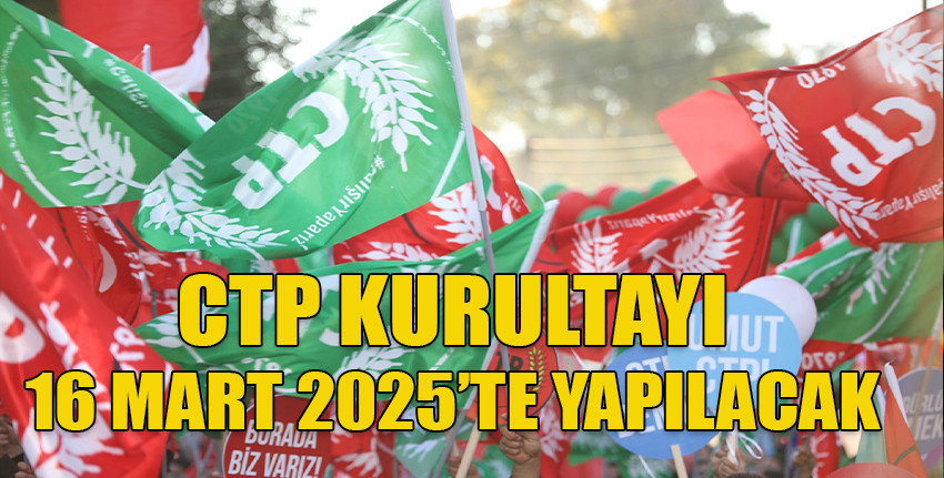 CTP’de kurultay tarihi belli oldu