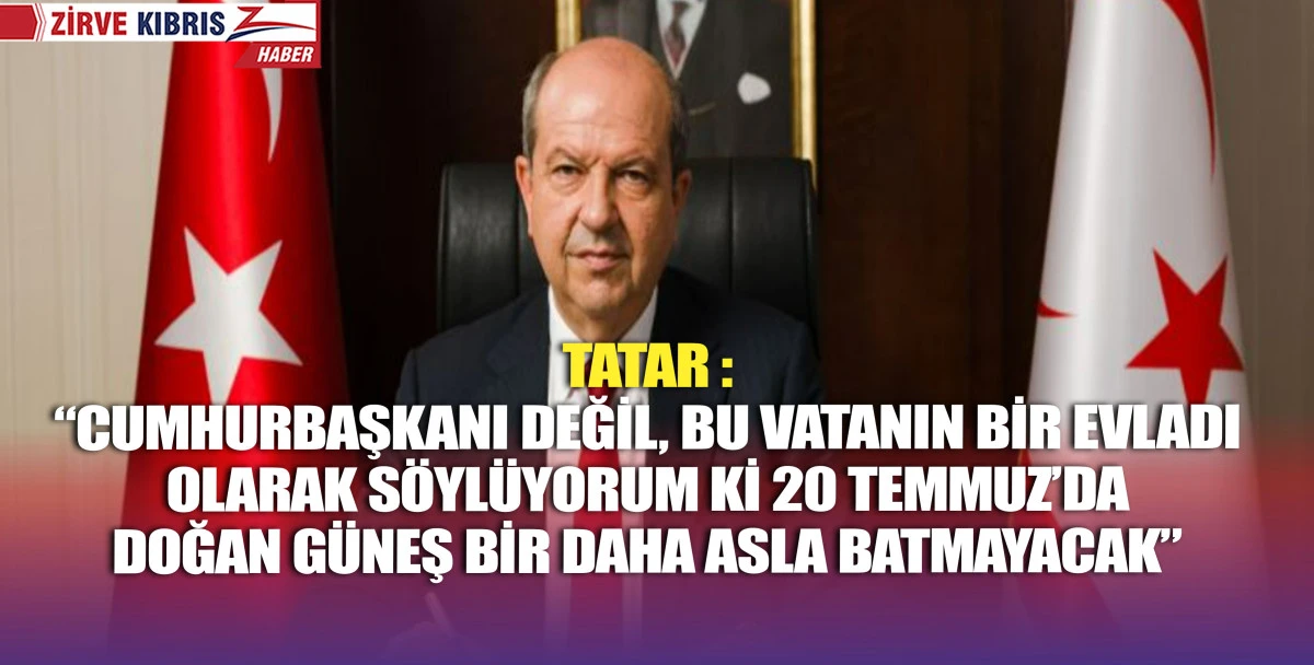 Cumhurbaşkanı Ersin Tatar: “Kıbrıs Barış Harekatı, Kıbrıs adası ve Kıbrıs Türk halkı için tarihi bir dönüm noktası”