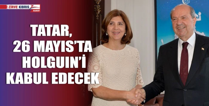 Cumhurbaşkanı Tatar, 26 Mayıs’ta BM Genel Sekreteri’nin Kişisel Temsilcisi Holguin’i kabul edecek