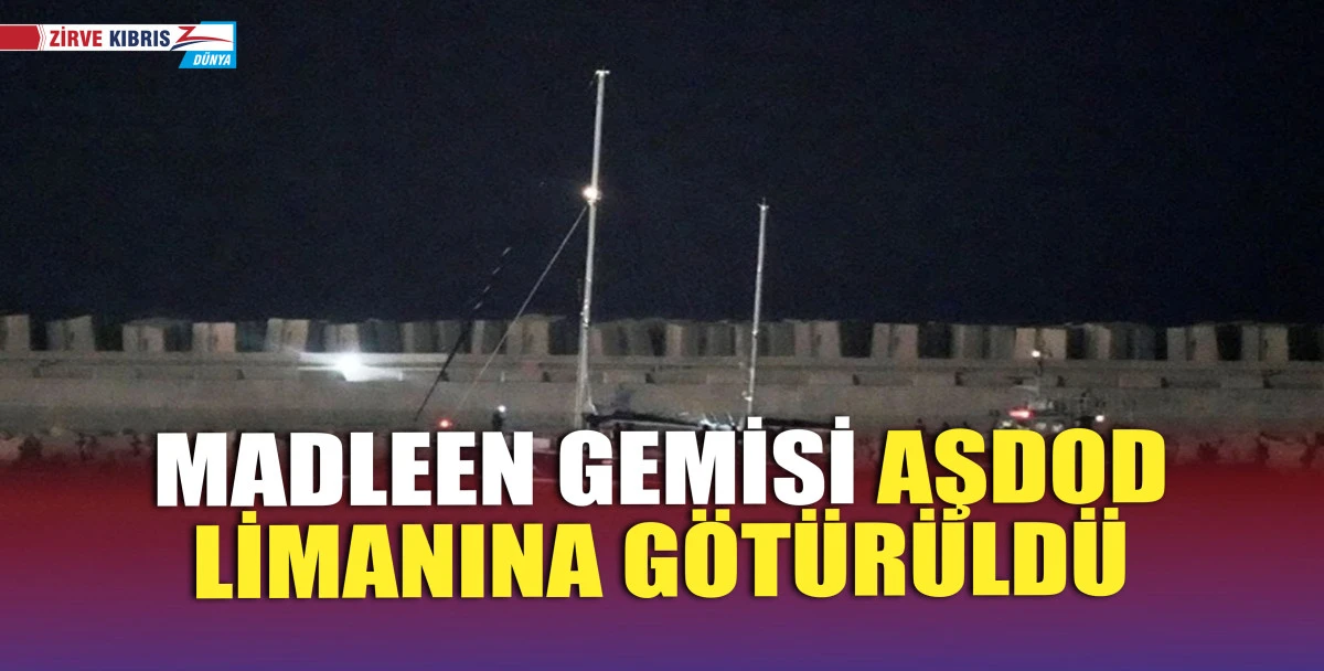 İsrail'İn müdahale ettiği Madleen gemisi ve içindeki gönüllüler Aşdod Lİmanı'na götürüldü..