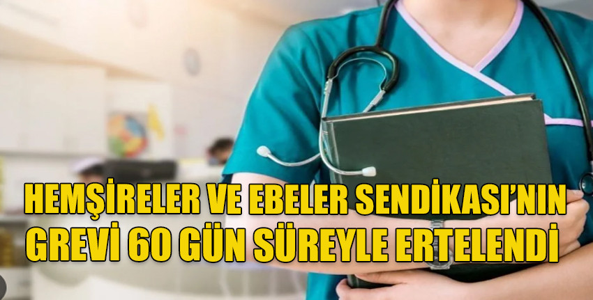 Kıbrıs Türk Hemşireler ve Ebeler Sendikası’nın grevi 60 gün süreyle ertelendi