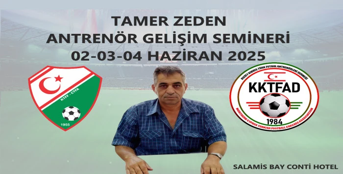 KKTFAD Tamer Zeden Antrenör Gelişim Semineri başlıyor: Yılmaz Vural, Abdullah Avcı, Bülent Uygun, Önder Karaveli, Hakan Yılmaz KKTC’ye Geliyor..!