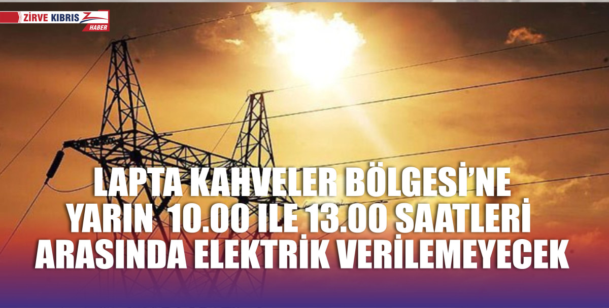  Lapta bölgesi yarın 3 saat elektriksiz kalacak