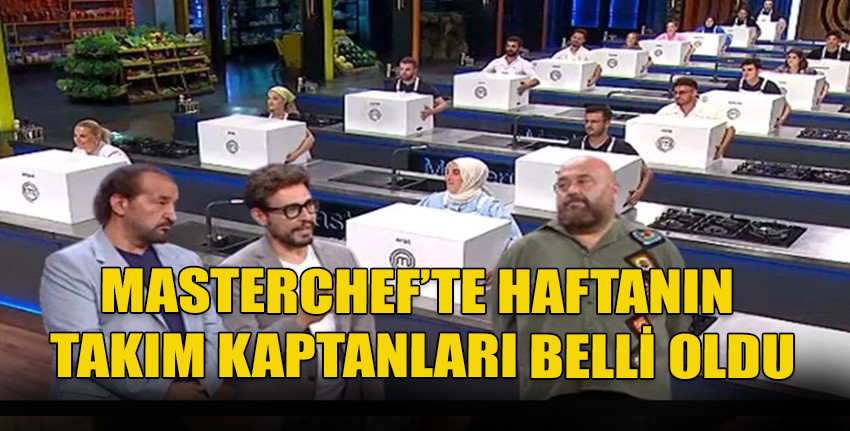 MasterChef'te Mehmet Şef ile Danilo Zanna arasında baklava polemiği: Haftanın takım kaptanları belli oldu