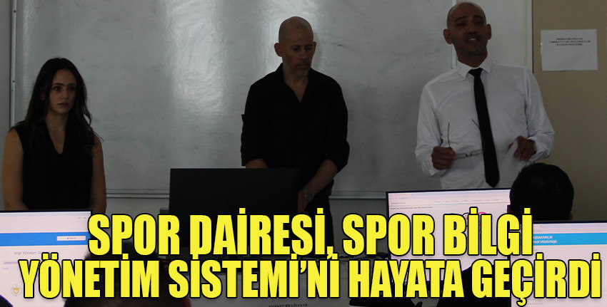  Spor Dairesi, Spor Bilgi Yönetim Sistemi’ni hayata geçirdi